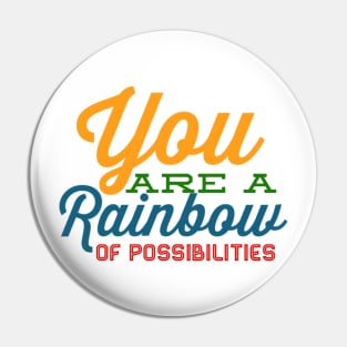 You Are A Rainbow Of Possibilities positive motivational funny typography Pin