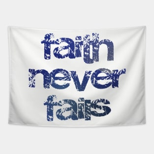 Faith Never Fails - Christian Design Tapestry