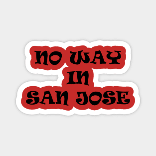 No Way In San Jose Magnet