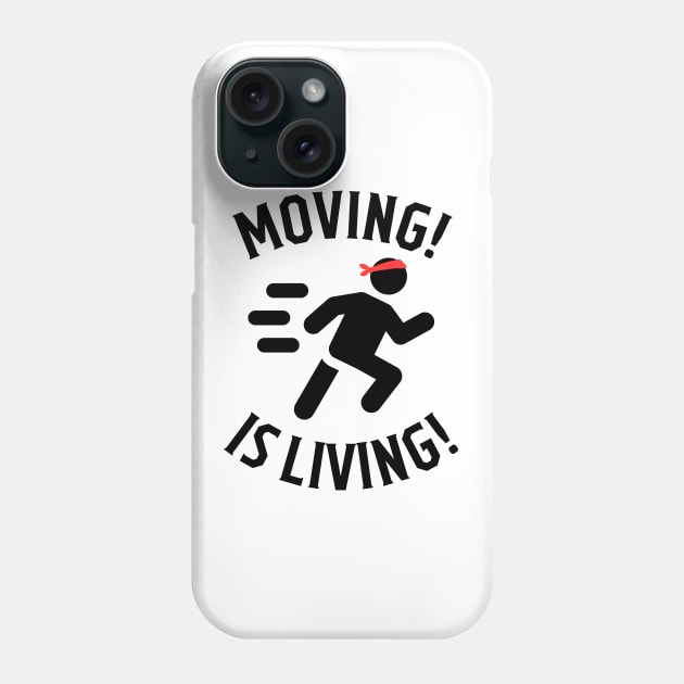 Moving is living Phone Case by Trend 0ver