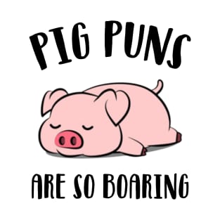 Pig Puns Are So Boaring T-Shirt