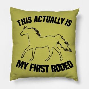 This Actually Is My First Rodeo - Funny Cowboy Joke Pillow