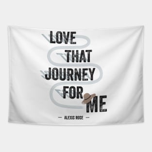 Love That Journey For Me - Alexis Rose - Schitt's Creek Tapestry