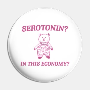 Serotonin? In this Economy? Retro Bear Cartoon, Vintage Cartoon Bear, Meme Pin