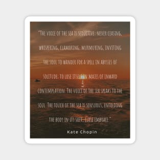 Sea photography and Kate chopin quote Magnet