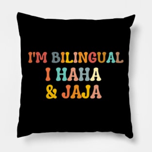 Funny Quote  , I'm Bilingual I Haha & Jaja Pillow