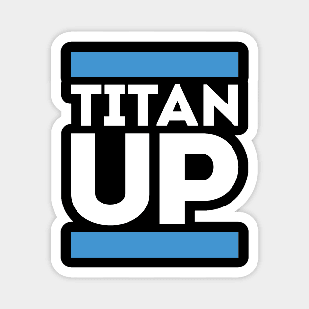 Titan Up Magnet by Funnyteesforme