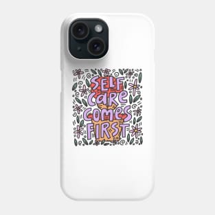 Self care comes first Phone Case