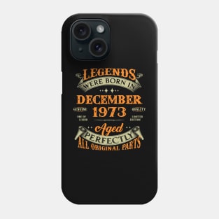 50th Birthday Gift Legends Born In December 1973 50 Years Old Phone Case