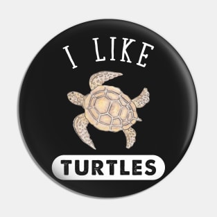 I Like Turtles Pin