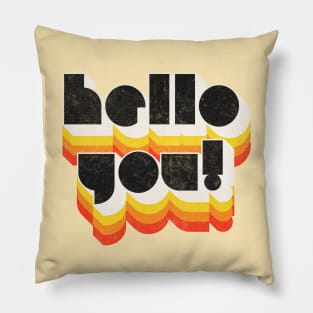 HELLO YOU ///// Retro Faded Style Typographic Design Pillow