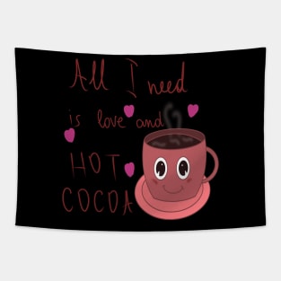 All I need is love and hot cocoa Tapestry