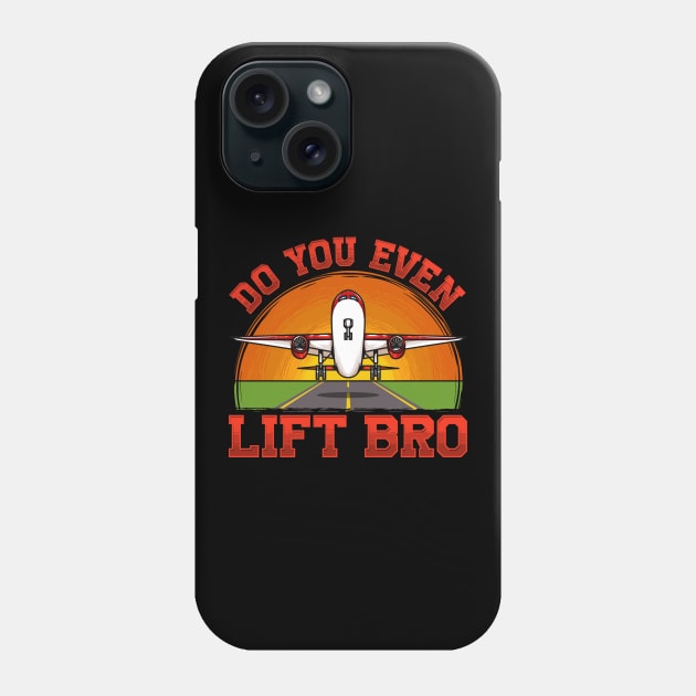 Do You Even Lift Bro Funny Airplane Pilot Flying Phone Case by theperfectpresents