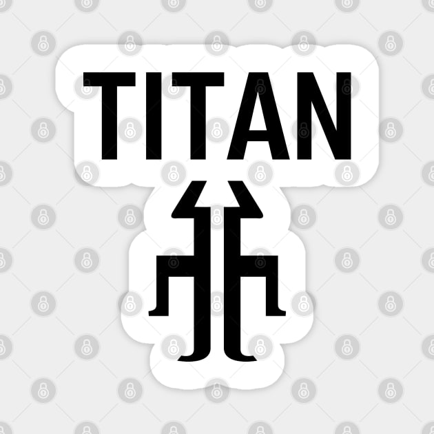 TITAN Magnet by cabinboy100