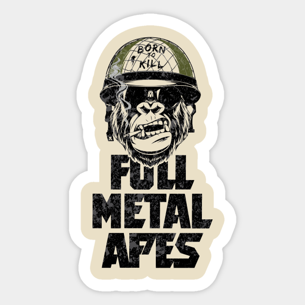 Full Metal Apes Jacket Veteran Full Metal Jacket Sticker Teepublic I am gunnery sergeant hartman, your senior drill instructor. teepublic
