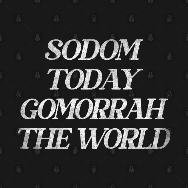 Sodom Today, Gomorrah The World by DankFutura