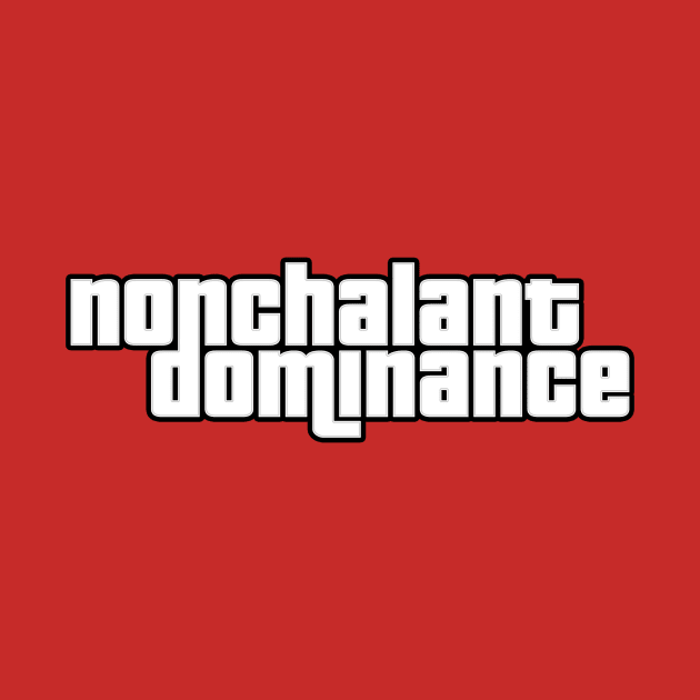 Nonchalant Dominance GTA Crew Logo by Broughy1322