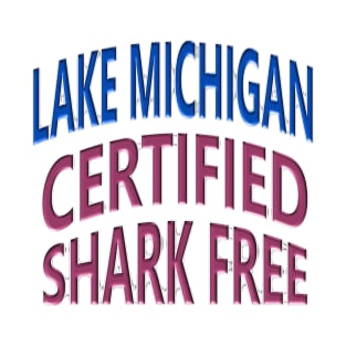 Lake Michigan - Certified Shark Free T-Shirt