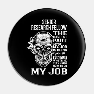 Senior Research Fellow T Shirt - The Hardest Part Gift Item Tee Pin