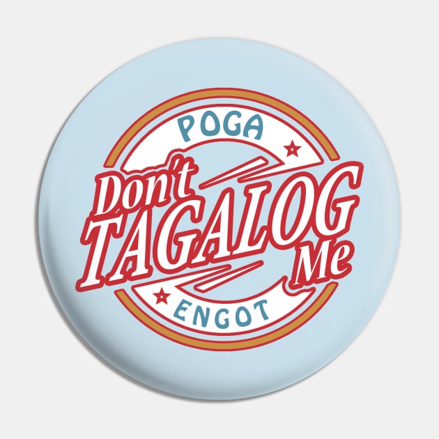 Don't Tagalog Me Pin by Jared1084