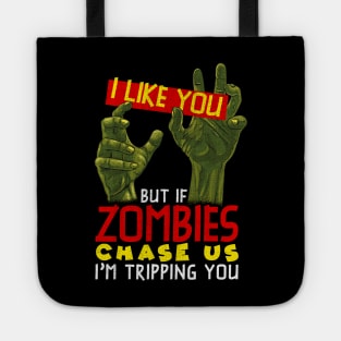 I Like You But If Zombies Chase Us Im Tripping You Tote