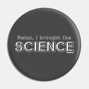 Relax, I Brought the Science Pin