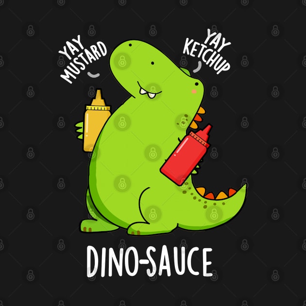 Dino-Sauce Funny Dinosaur Pun by punnybone