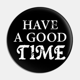 Have A Good Time Vintage Pin