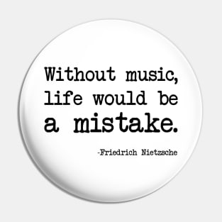 Friedrich Nietzsche - Without music, life would be a mistake Pin