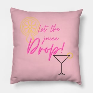 Let the Juice Drop Pillow