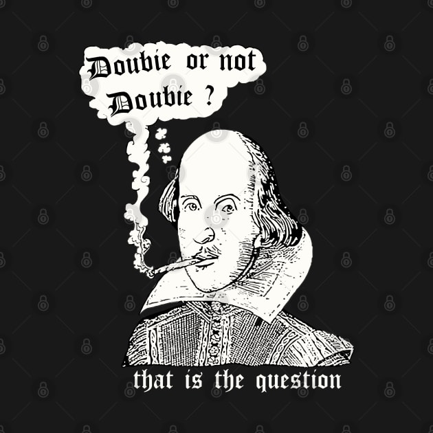 Doobie Or Not Doobie Shakespeare by iconicole