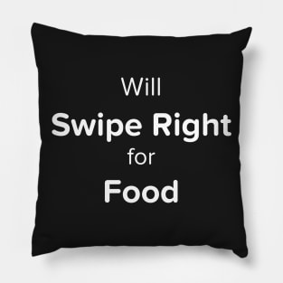 Will Swipe Right for Food (White) Pillow