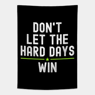 Don't let the hard days win Tapestry