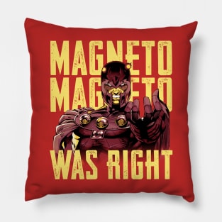 Magneto Was Right Pillow