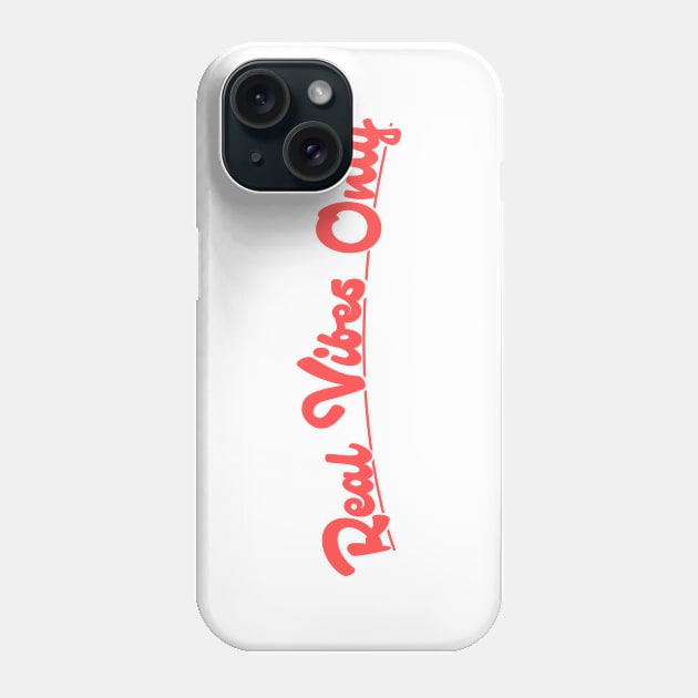 Real Vibes Only Phone Case by PaletteDesigns