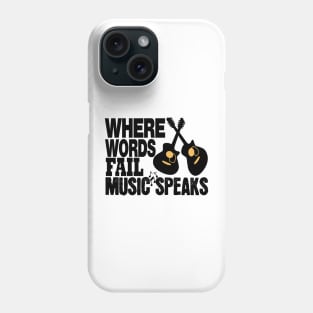 where words fail music speaks guitar | music lovers and dance | pop song Phone Case