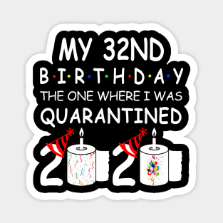 My 32nd Birthday The One Where I Was Quarantined 2020 Magnet