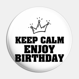 Keep calm enjoy birthday Pin