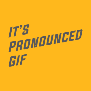 It's Pronounced Gif T-Shirt