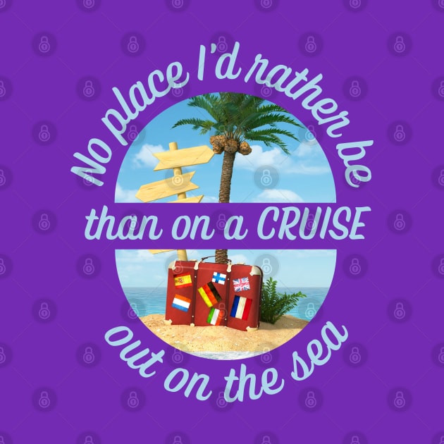 CRUISING - No Place I'd Rather Be by TravelTeezShop