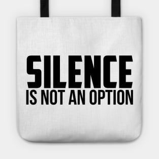 Silence is Not An Option Tote