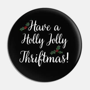 Have a Holly Jolly Thriftmas Pin