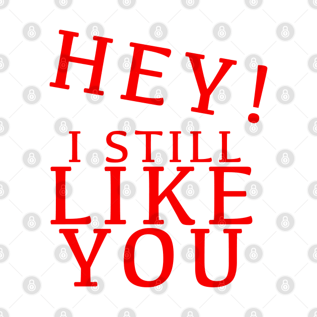 HEY I STILL LIKE YOU MELTY HEART GREETING CARD by KO-of-the-self