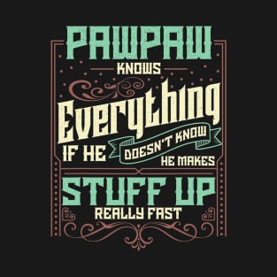 Pawpaw Knows Everything Funny Pawpaw Fathers Day Gifts T-Shirt