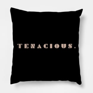 Tenacious Pillow