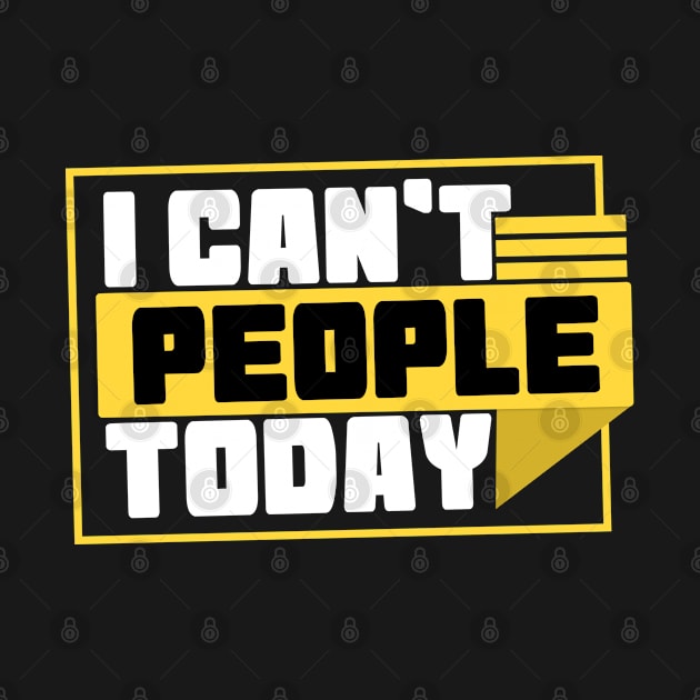 I Can't People Today - Humor by Yyoussef101