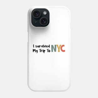 I survived My Trip To New york Phone Case