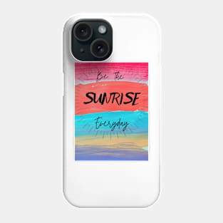 Be the SUNRISE everyday Phone Case