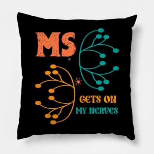 MS Get On My Nerves Multiple Sclerosis Awareness Men Women Pillow