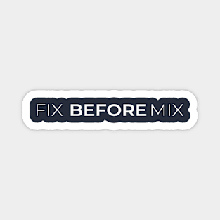 Fix before Mix Magnet